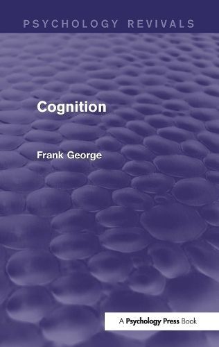 Cognition By F. H. George 9781138919709 (Hardback)