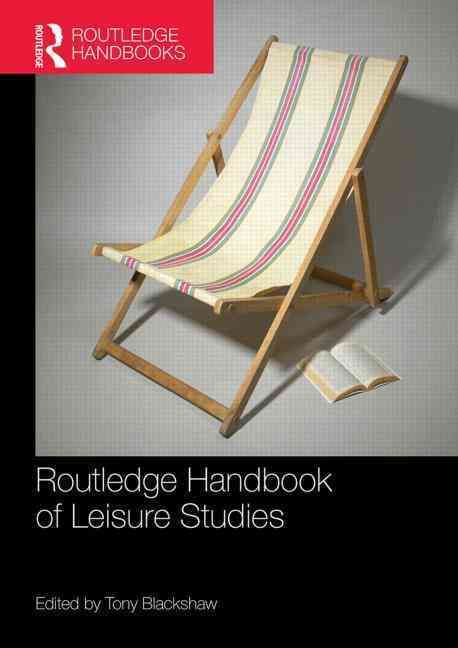 Routledge Handbook of Leisure Studies By Tony Blackshaw (editor)