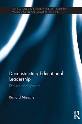 Deconstructing Educational Leadership: Derrida and Lyotard (Paperback)
