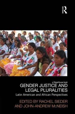 Gender Justice and Legal Pluralities: Latin American and African Perspectives