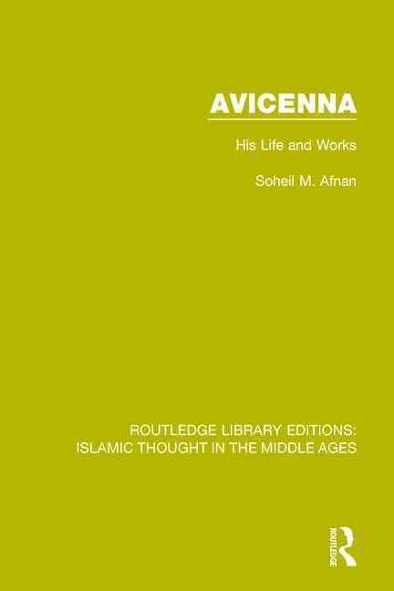 Avicenna: His Life and Works By Afnan, Soheil M. 9781138940567