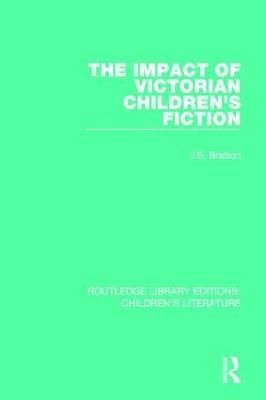 The Impact of Victorian Children's Fiction By Bratton, J. S.