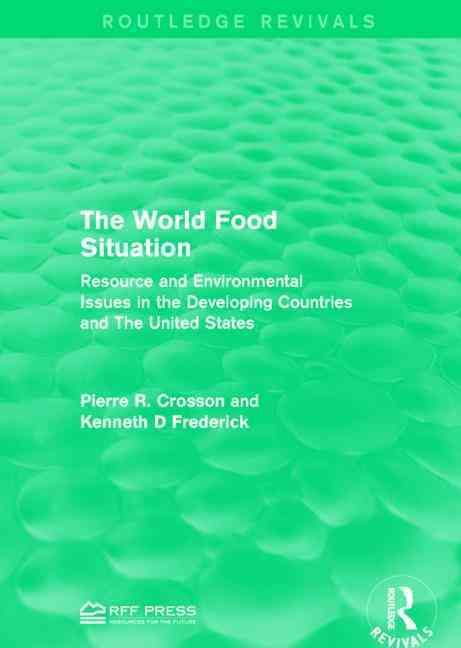 The World Food Situation By Pierre R. Crosson, Kenneth D. Frederick