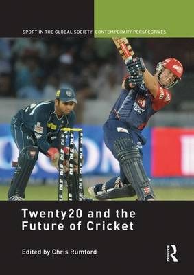 Twenty20 and the Future of Cricket By Chris Rumford (editor)