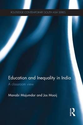 Education and Inequality in India: A Classroom View 9781138948174