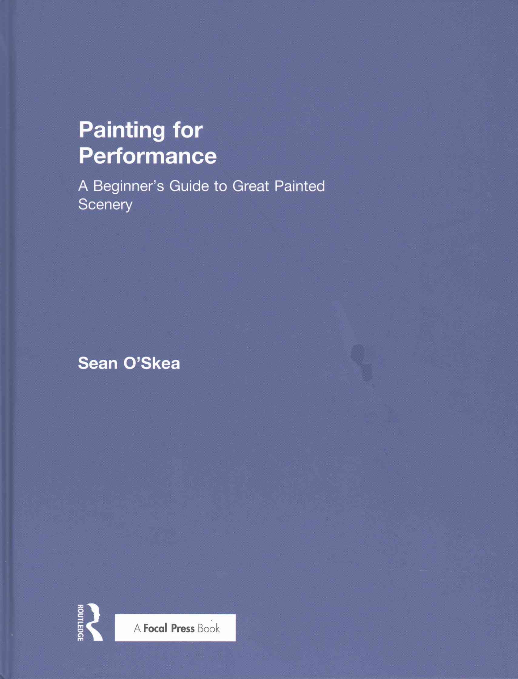 Painting for Performance By Sean O'Skea 9781138951174 (Hardback)