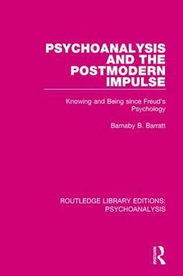 Psychoanalysis and the Postmodern Impulse By Barnaby B. Barratt