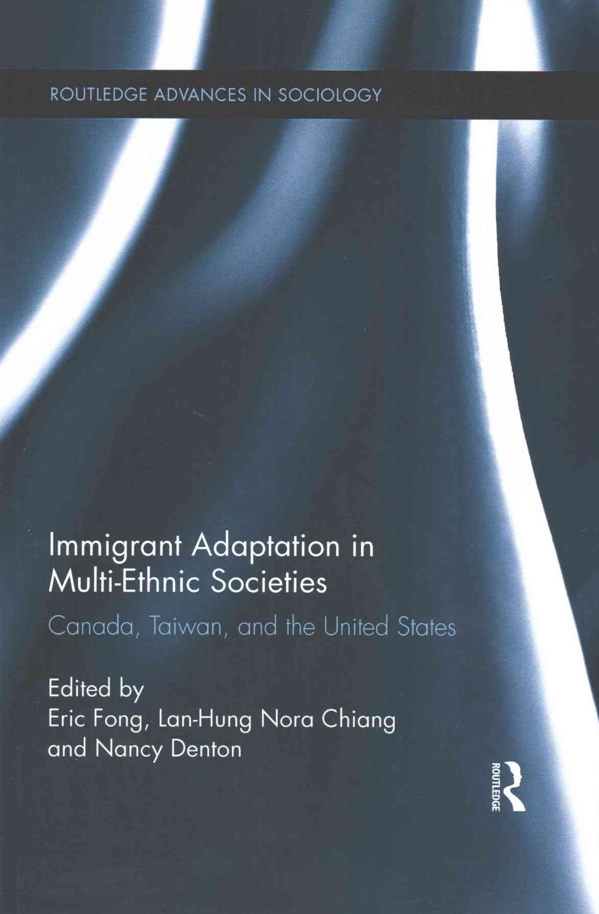 Immigrant Adaptation in Multi-Ethnic Societies: Canada, Taiwan, and the United States