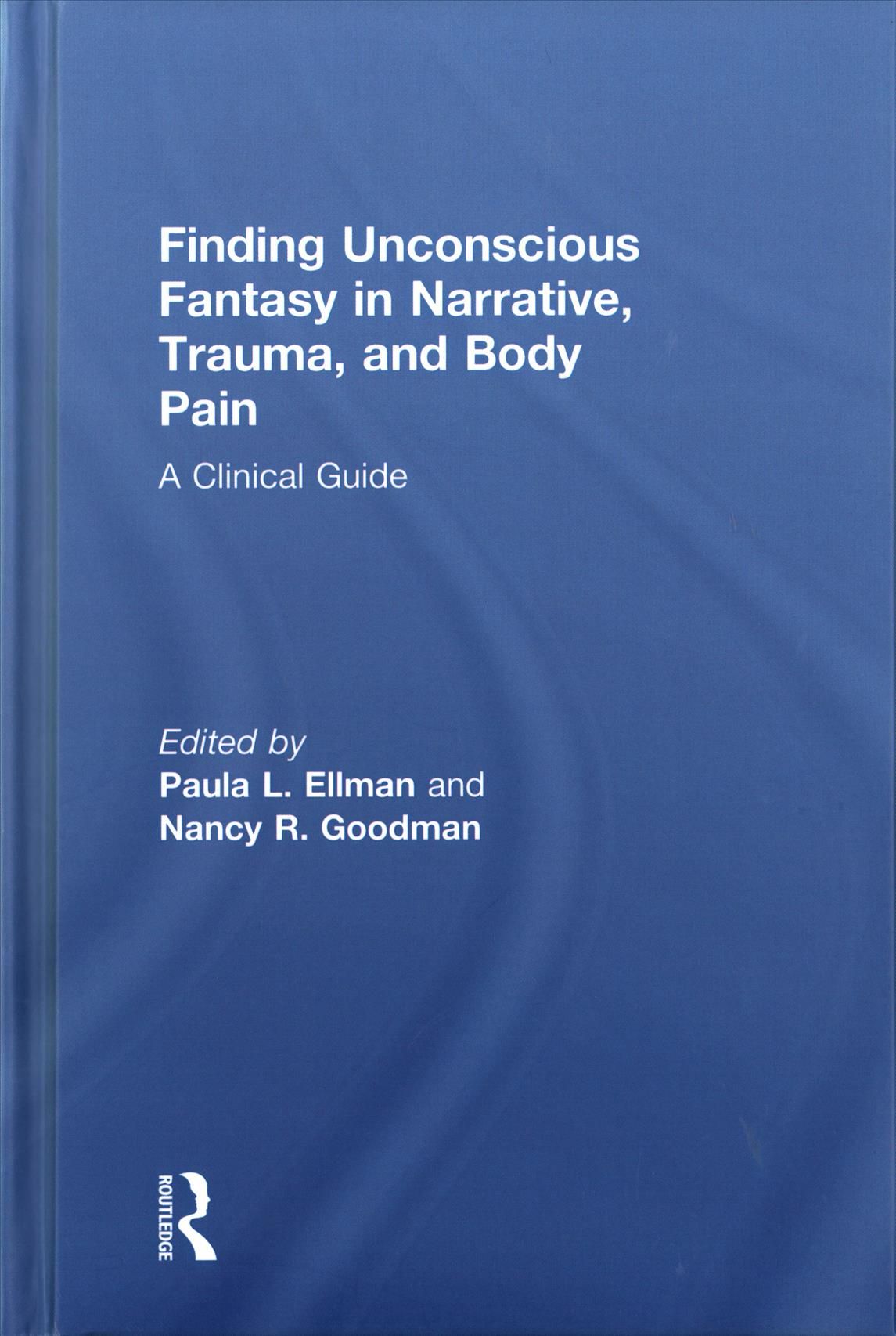 Finding Unconscious Fantasy in Narrative, Trauma, and Pain (Hardback)