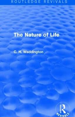 The Nature of Life By Waddington, C. H. 9781138957015 (Paperback)
