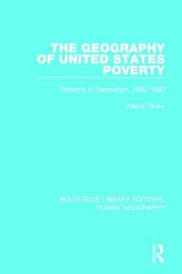 The Geography of United States Poverty By Wendy Shaw 9781138957312