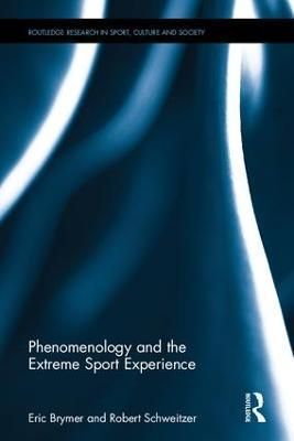 Phenomenology and the Extreme Sport Experience 9781138957619