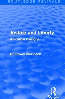 Justice and Liberty By G. Lowes Dickinson 9781138957848 (Paperback)