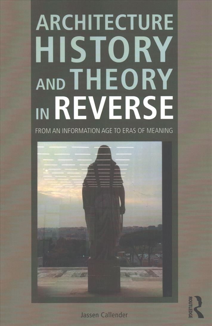 Architecture History and Theory in Reverse By Jassen Callender