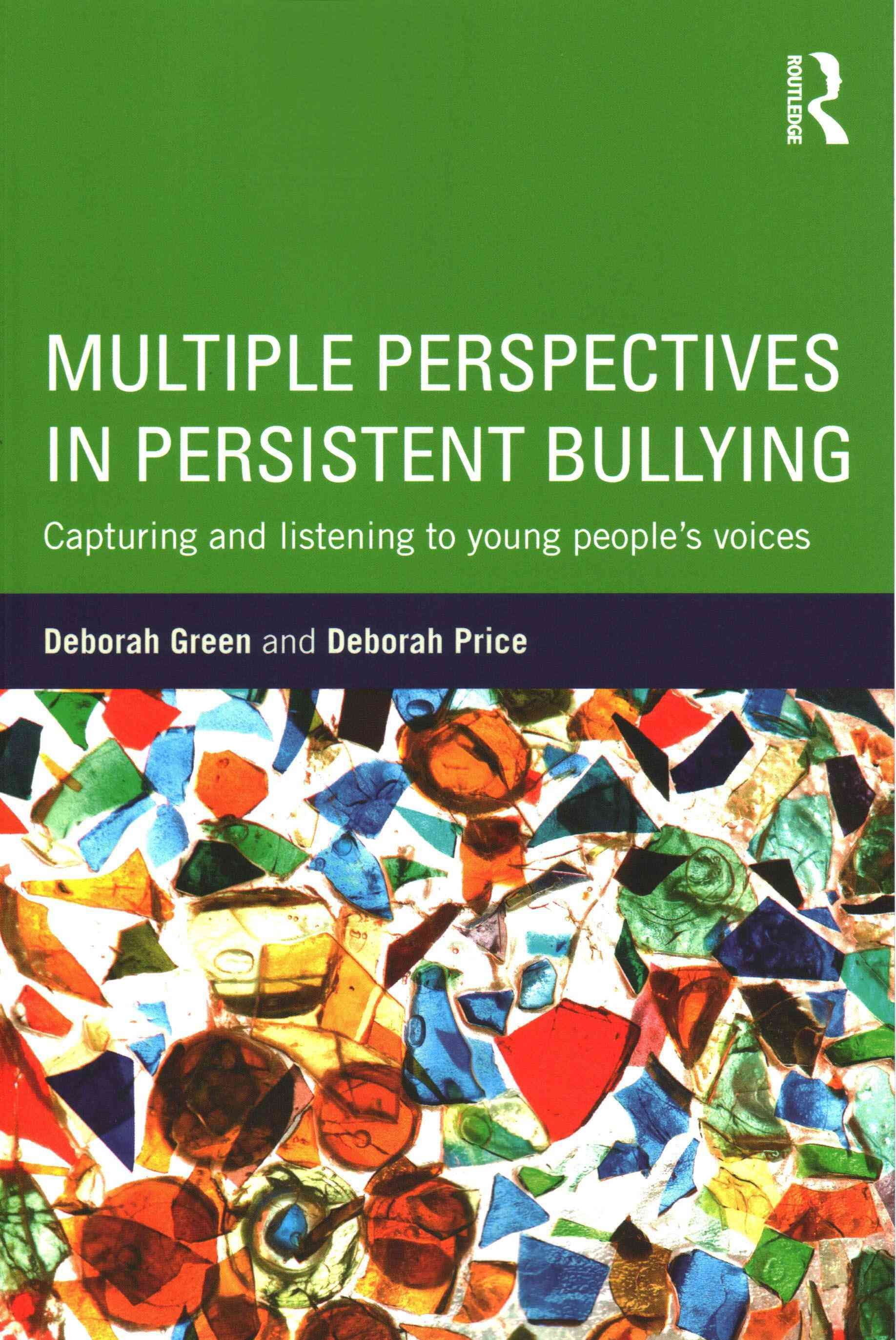 Multiple Perspectives in Persistent Bullying By Deborah Green
