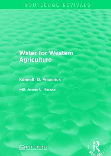 Water for Western Agriculture By Kenneth D. Frederick 9781138962262