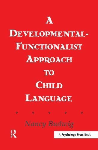 A Developmental-Functionalist Approach To Child Language 9781138965430