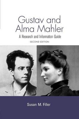 Gustav and Alma Mahler: A Research and Information Guide 9781138975613