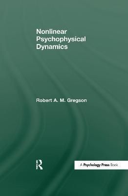 Nonlinear Psychophysical Dynamics By R. A. M. Gregson 9781138977259