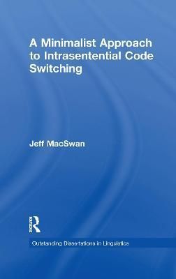 A Minimalist Approach to Intrasentential Code Switching 9781138981157