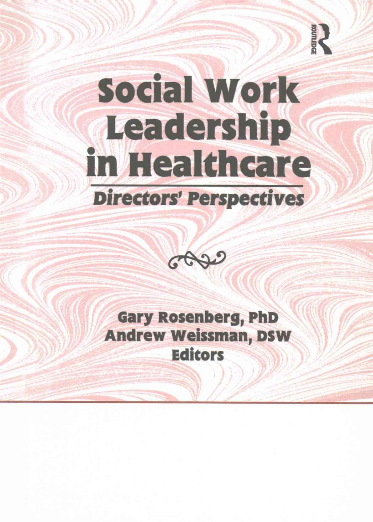 Social Work Leadership in Healthcare 9781138982369 (Paperback)