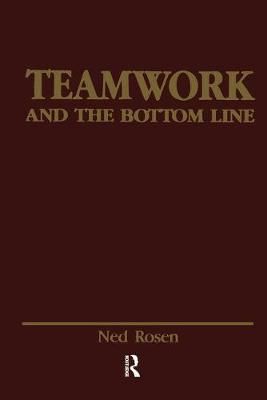 Teamwork and the Bottom Line: Groups Make A Difference By Rosen, Ned