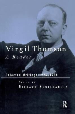 Virgil Thomson By Richard Kostelanetz (editor) 9781138986763