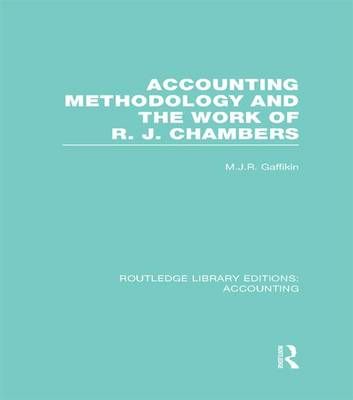 Accounting Methodology and the Work of R.J. Chambers 9781138988224