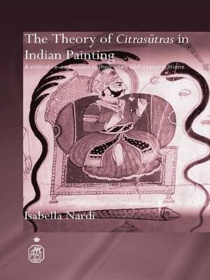 The Theory of Citrasutras in Indian Painting By Isabella Nardi