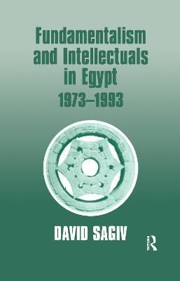 Fundamentalism and Intellectuals in Egypt, 1973-1993 By David Sagiv