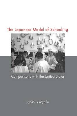 Japanese Model of Schooling: Comparisons with the U.S. 9781138992825