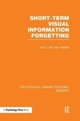 Short-Term Visual Information. Forgetting By A. H. C. van der Heijden