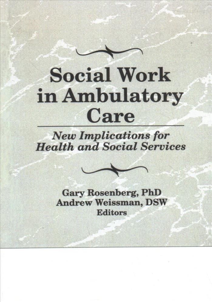 Social Work in Ambulatory Care By Gary Rosenberg 9781138996298