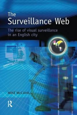 The Surveillance Web By McCahill, Mike 9781138998155 (Paperback)
