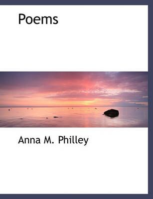 Poems By Philley, Anna M. 9781140043232 (Paperback)