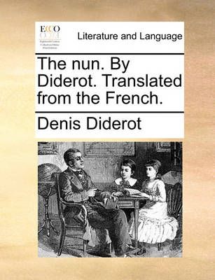 The Nun. by Diderot. Translated from the French. By Denis Diderot