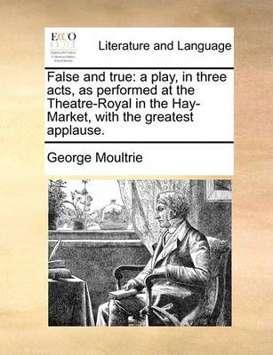 False and True By George Moultrie 9781140890683 (Paperback)