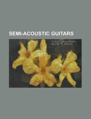 Semi-acoustic guitars 9781155396729 (Paperback)
