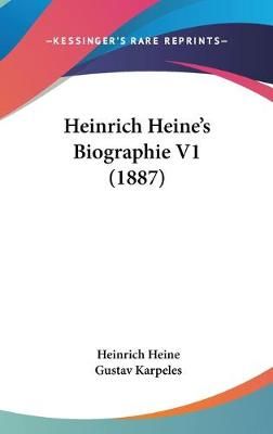 Heinrich Heine's Biographie V1 (1887) 9781160031608 (Hardback)