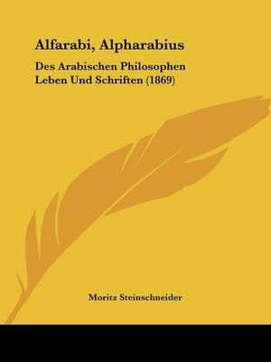Alfarabi, Alpharabius By Moritz Steinschneider 9781160038744