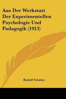 Aus Der Werkstatt Der Experimentellen Psychologie Und Padagogik (1913)