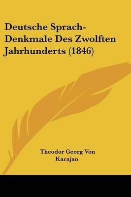 Deutsche Sprach-Denkmale Des Zwolften Jahrhunderts (1846) (Paperback)