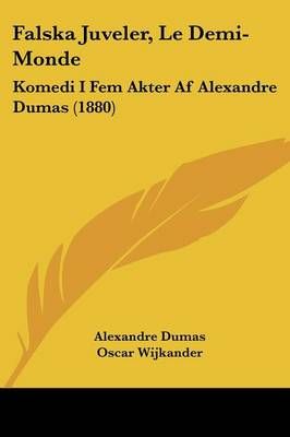 Falska Juveler, Le Demi-Monde By Alexandre Dumas, Oscar Wijkander