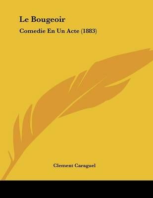 Le Bougeoir By Clement Caraguel 9781160145305 (Paperback)