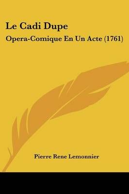 Le Cadi Dupe By Pierre Rene Lemonnier 9781160145930 (Paperback)