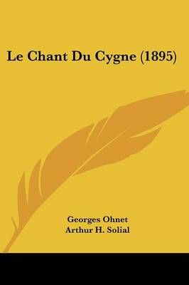 Le Chant Du Cygne (1895) 9781160148351 (Paperback)