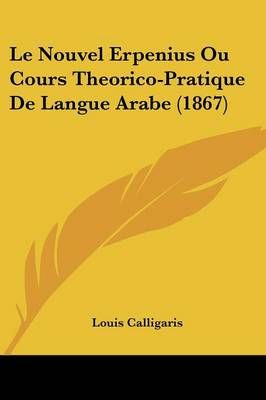 Le Nouvel Erpenius Ou Cours Theorico-Pratique De Langue Arabe (1867)
