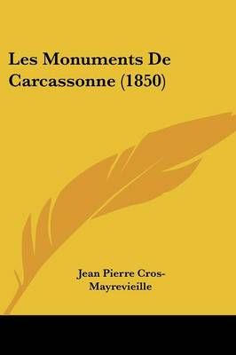 Les Monuments De Carcassonne (1850) By Jean Pierre Cros-Mayrevieille