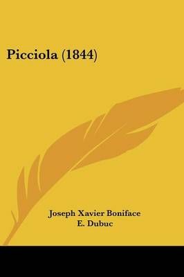 Picciola (1844) By Joseph Xavier Boniface (author), E Dubuc (editor)