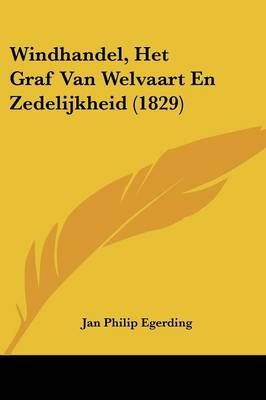 Windhandel, Het Graf Van Welvaart En Zedelijkheid (1829) 9781160273831